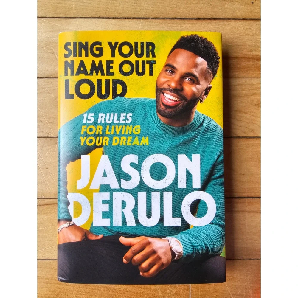 Sing Your Name Out Loud Jason Derulo 15 Rules for Living Your Dream Hardcover